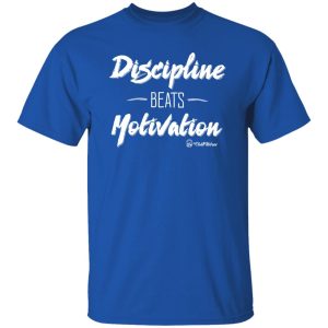 Discipline Beats Motivation Shirt