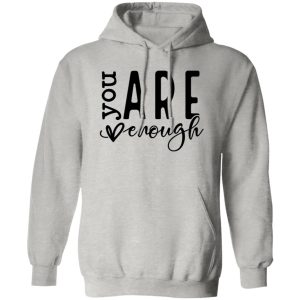 You Are Enough V5 Shirt