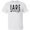 You Are Enough V5 Shirt