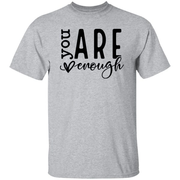 You Are Enough V5 Shirt