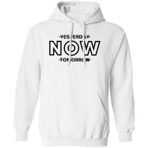 Yesterday Now Tomorrow Shirt