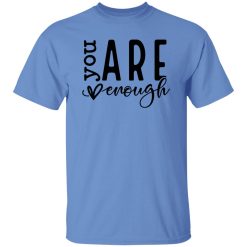 You Are Enough V5 Shirt