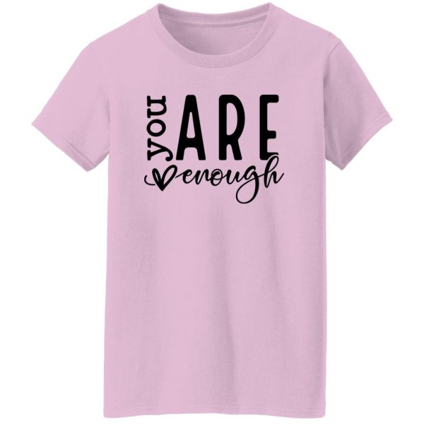 You Are Enough V5 Shirt