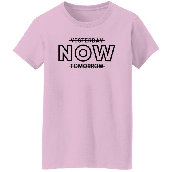 Yesterday Now Tomorrow Shirt