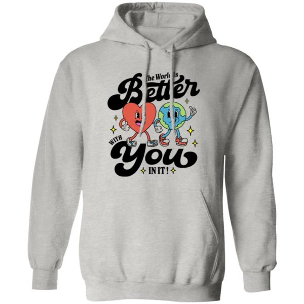 The World Is Better With You In It Mental Health Shirt