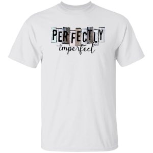 Perfectly Imperfect Shirt