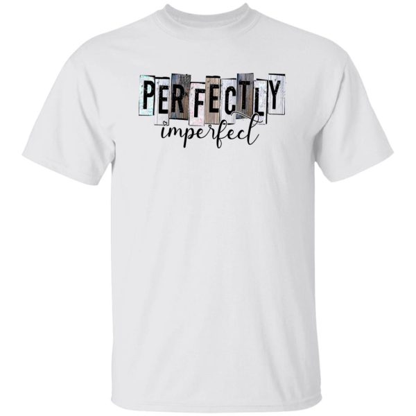 Perfectly Imperfect Shirt