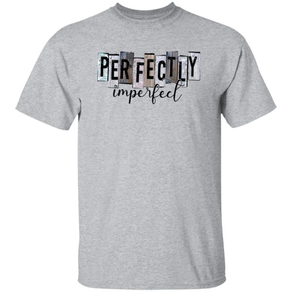 Perfectly Imperfect Shirt