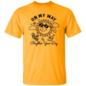 Vintage Sunshine Shirt On My Way To Brighten Your Day Funny Shirt