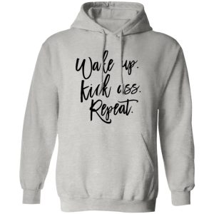 Wake Up Kick Ass Repeat Shirt