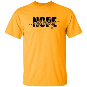 Nope Not Today Shirt