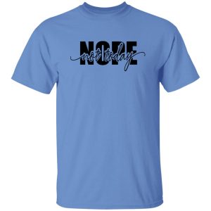 Nope Not Today Shirt