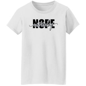 Nope Not Today Shirt