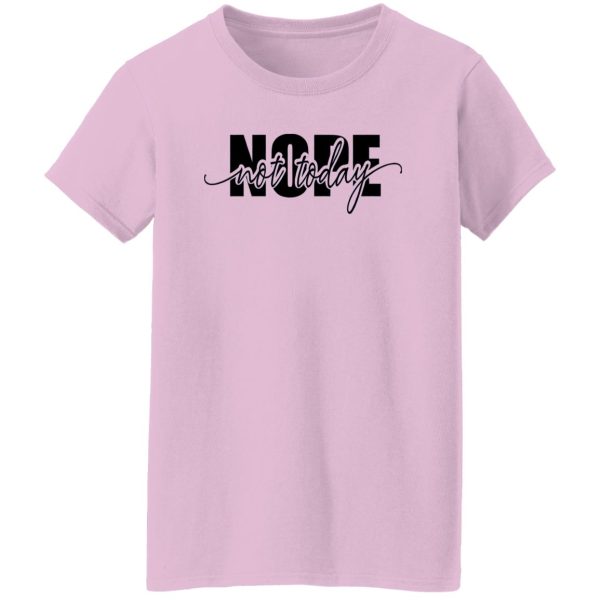 Nope Not Today Shirt