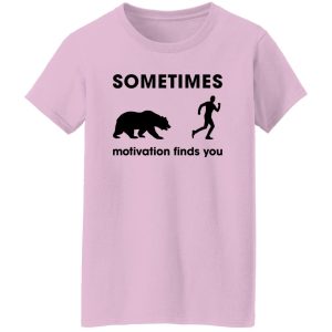 Sometimes Motivation Finds You Bear, Funny Runners Shirt