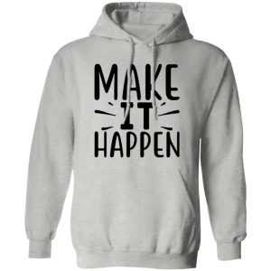 Make it Happen Shirt