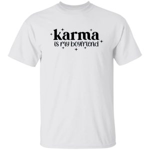 Karma Is My Boyfriend Shirt