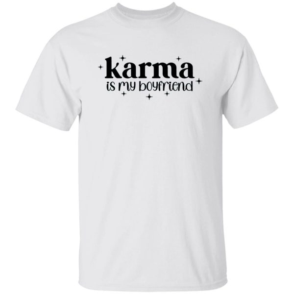 Karma Is My Boyfriend Shirt