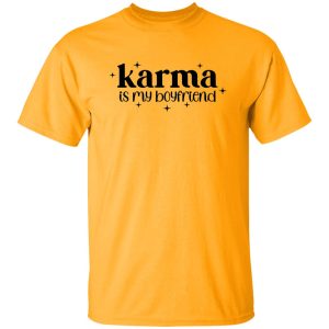 Karma Is My Boyfriend Shirt