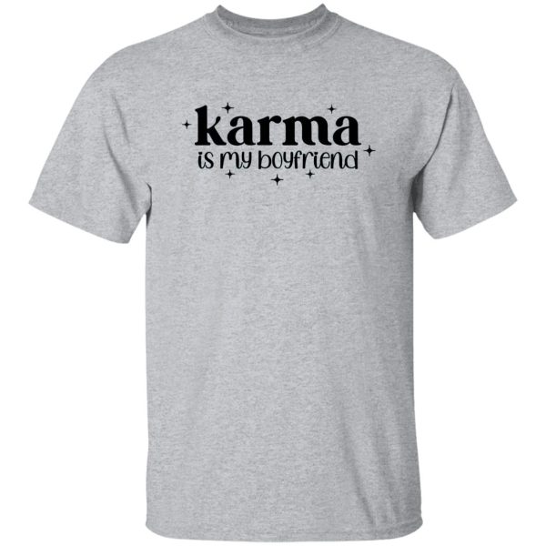 Karma Is My Boyfriend Shirt