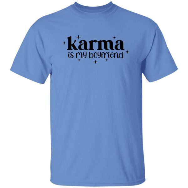 Karma Is My Boyfriend Shirt