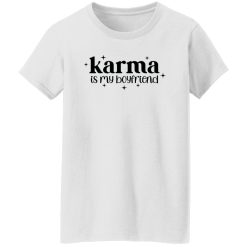 Karma Is My Boyfriend Shirt