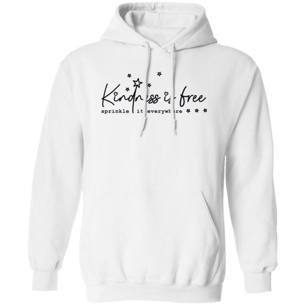 Kindness is free sprinkle it everywhere Shirt