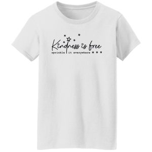 Kindness is free sprinkle it everywhere Shirt