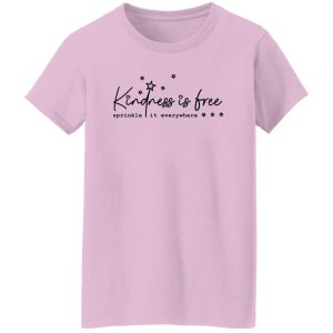 Kindness is free sprinkle it everywhere Shirt