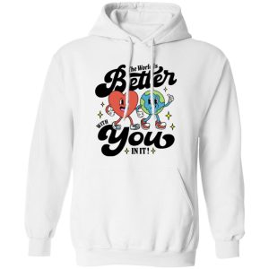 The World Is Better With You In It Mental Health Shirt