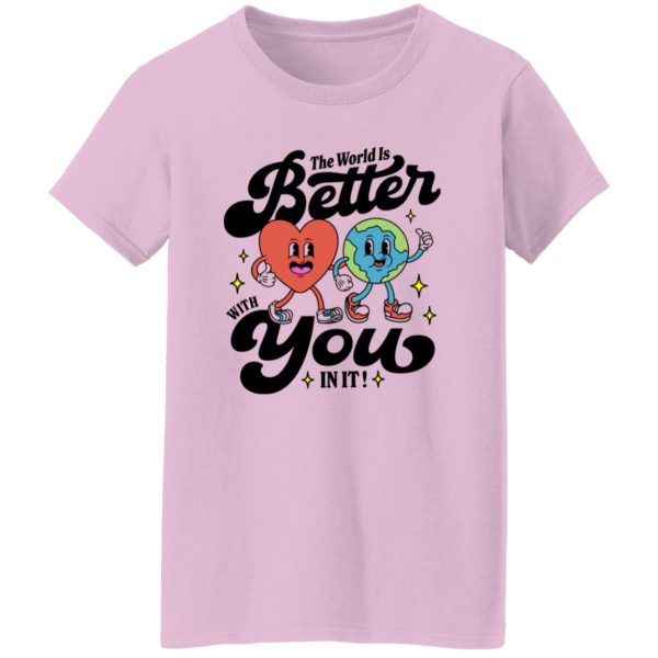 The World Is Better With You In It Mental Health Shirt