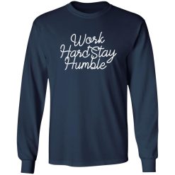Work Hard Stay Humble Shirt