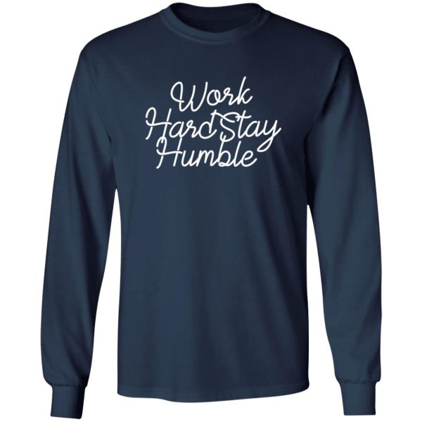 Work Hard Stay Humble Shirt