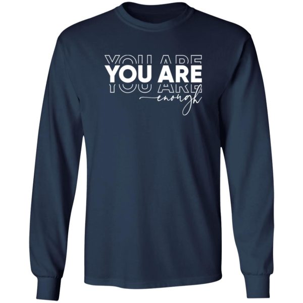 You Are Enough Shirt