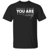 You Are Enough Shirt