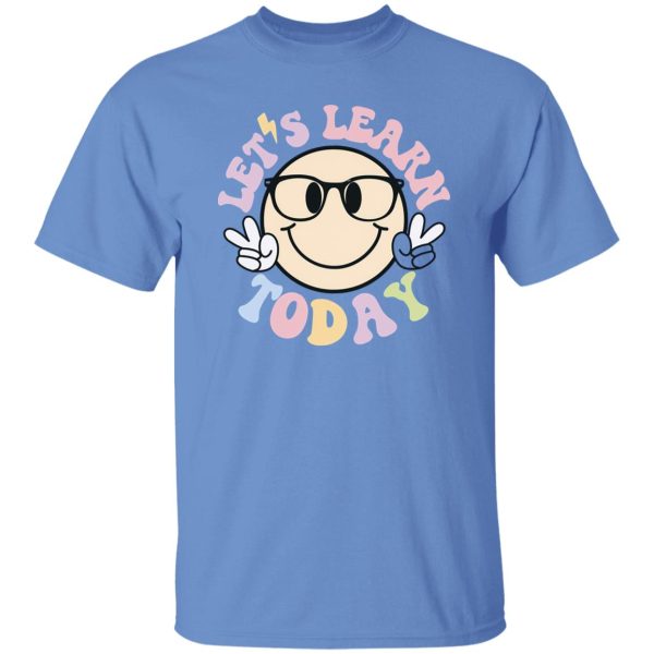 Let's Learn Today Teacher Shirt