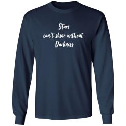 Stars can't shine without Darkness - Spiritual Phrase Shirt