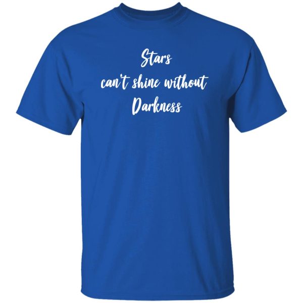 Stars can't shine without Darkness - Spiritual Phrase Shirt