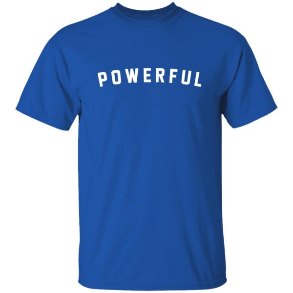 Powerful Slogan - Motivational Shirt