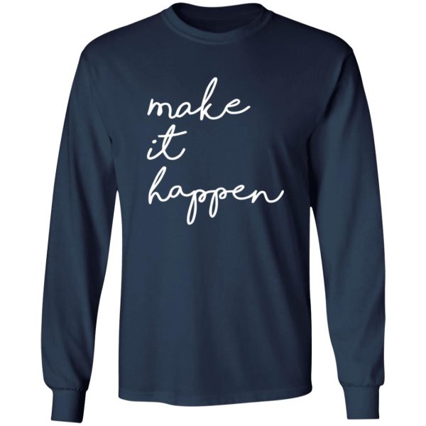 Make It Happen V2 Shirt