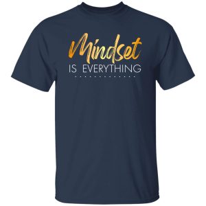 Mindset is Everything Shirt, Motivational T-Shirt, Women Shirt