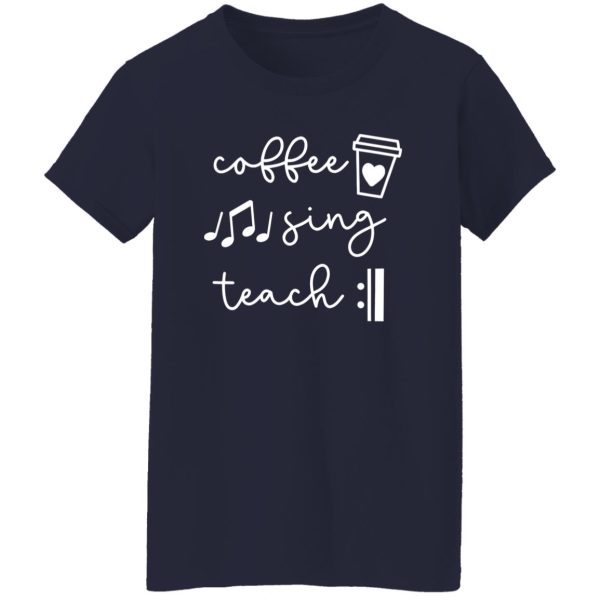 Coffee Sing Teach Repeat Shirt