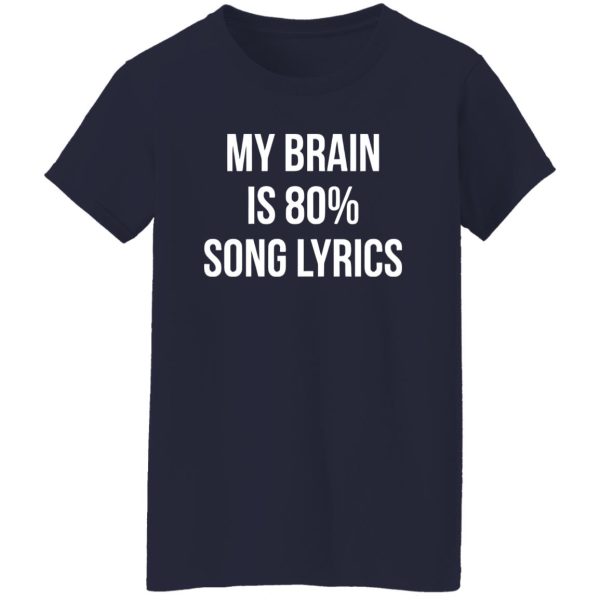 My Brain Is 80% Song Lyrics Shirt