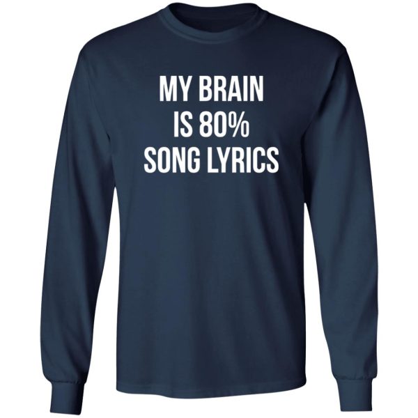 My Brain Is 80% Song Lyrics Shirt