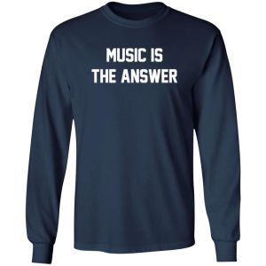 Music Is The Answer Shirt