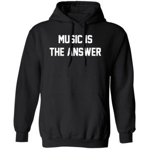 Music Is The Answer Shirt