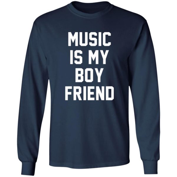 Music Is My Boyfriend Shirt