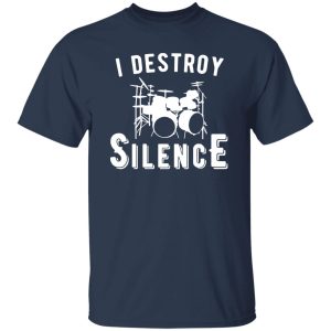 I Destroy Silence Shirt