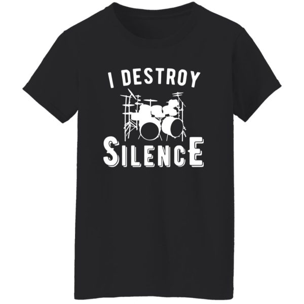 I Destroy Silence Shirt