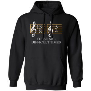 These are Difficult Times Shirt